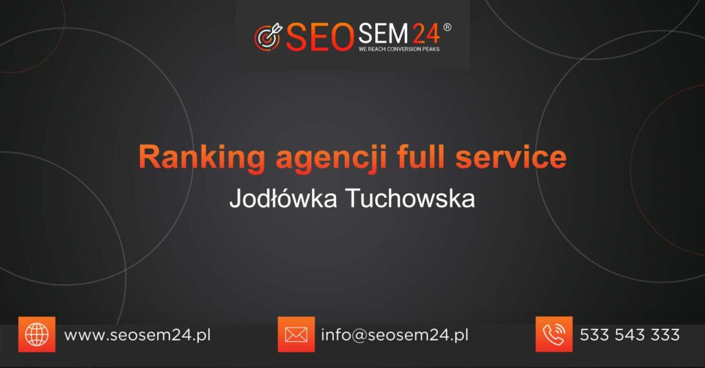 Ranking agencji Full Service w Jodłówce Tuchowskiej