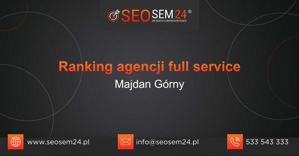 Ranking agencji Full Service w Majdanie Górnym