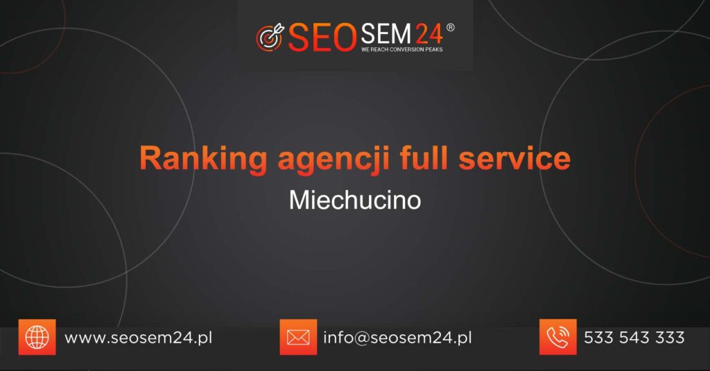 Ranking agencji Full Service w Miechucinie