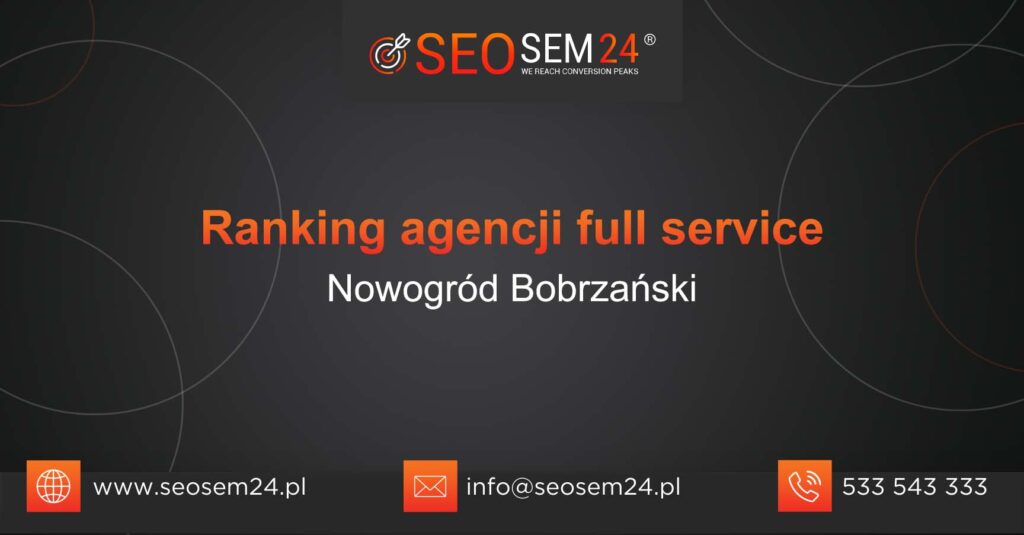 Ranking agencji Full Service w Nowogrodzie Bobrzańskim