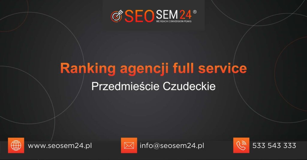 Ranking agencji Full Service w Przedmieściu Czudeckim