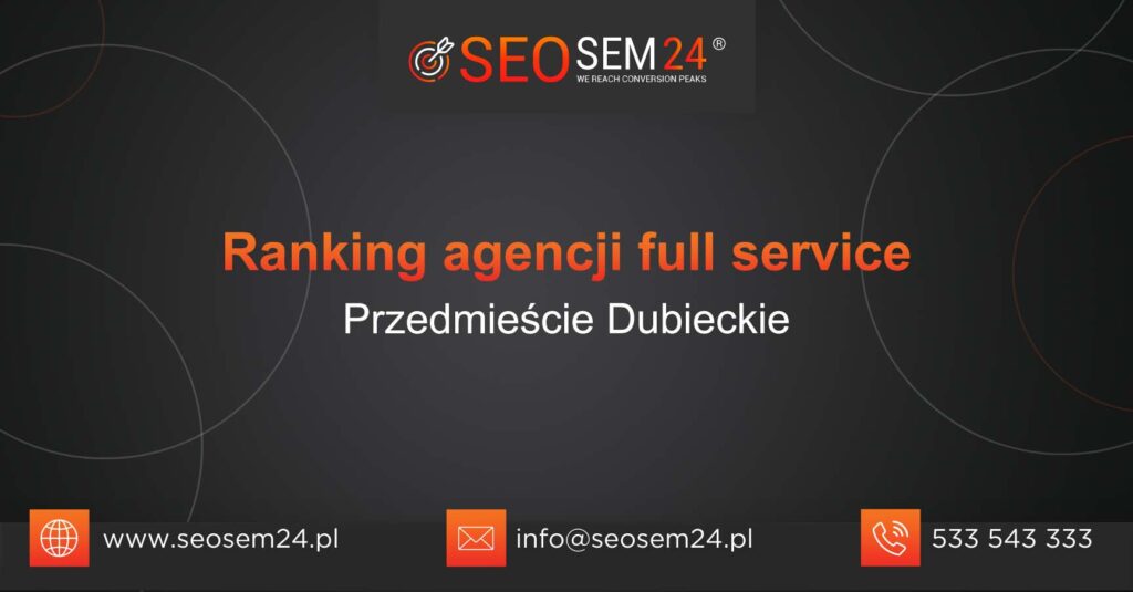 Ranking agencji Full Service w Przedmieściu Dubieckim