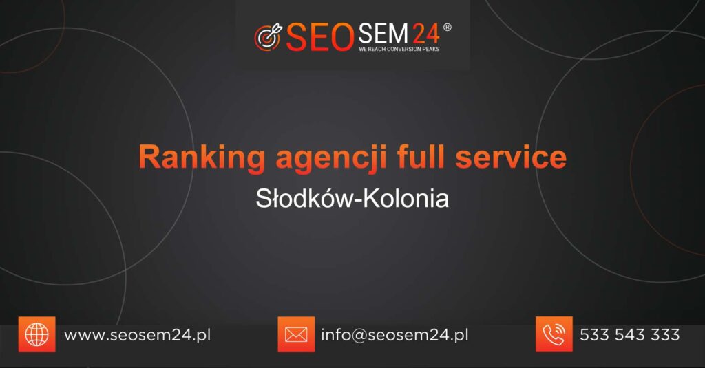 Ranking agencji Full Service w Słodkowie-Kolonii