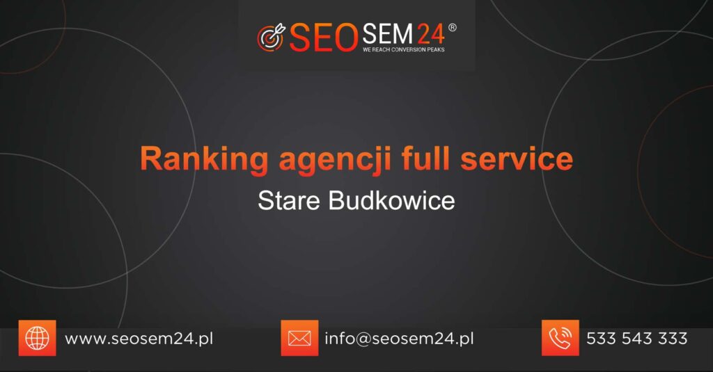 Ranking agencji Full Service w Starych Budkowicach