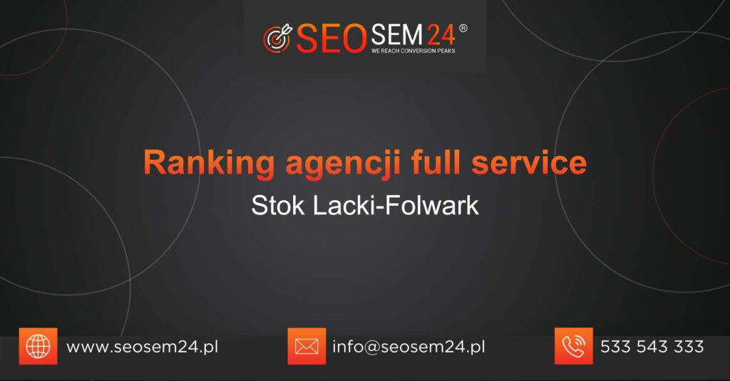 Ranking agencji Full Service w Stoku Lackim-Folwarku