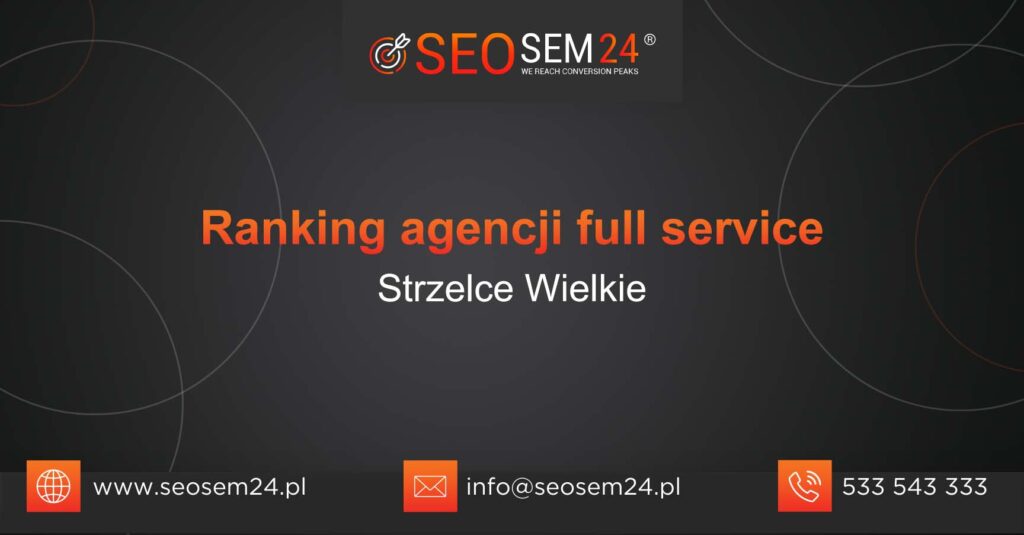 Ranking agencji Full Service w Strzelcach Wielkich