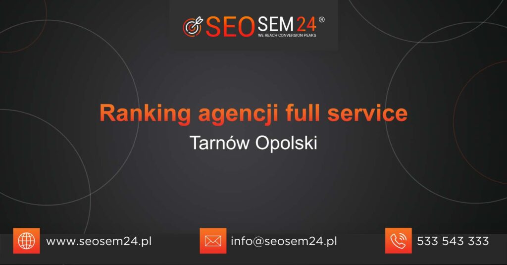 Ranking agencji Full Service w Tarnowie Opolskim