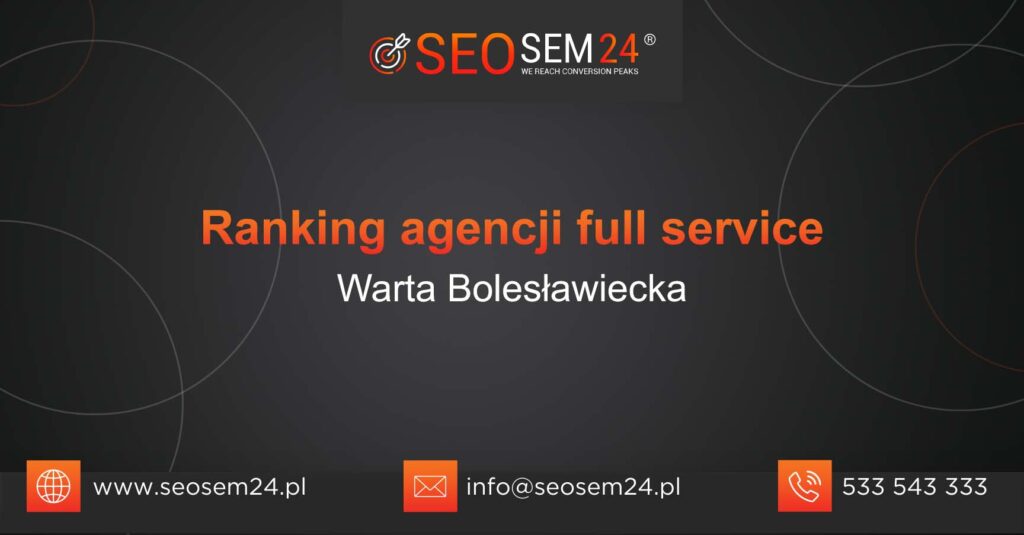 Ranking agencji Full Service w Warcie Bolesławieckiej