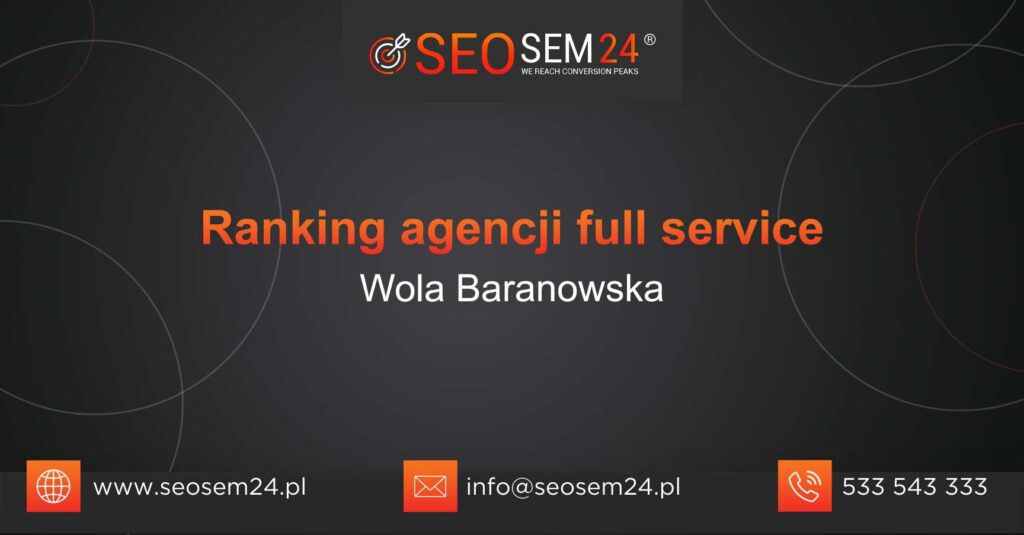 Ranking agencji Full Service w Woli Baranowskiej