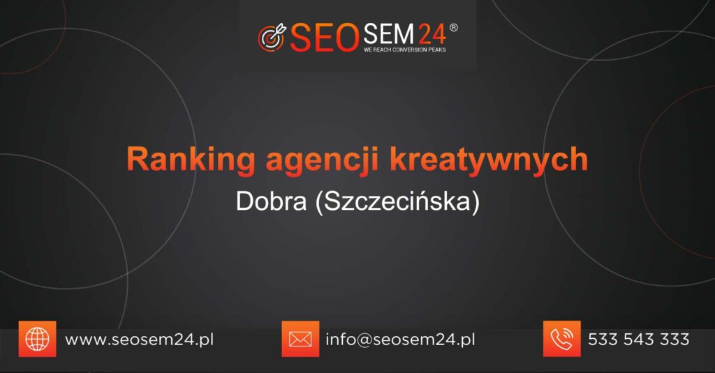 Ranking agencji kreatywnych w Dobrze (Szczecińskiej)
