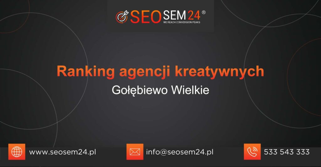 Ranking agencji kreatywnych w Gołębiewie Wielkim