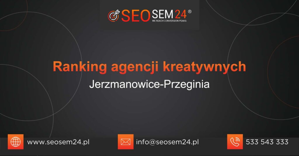 Ranking agencji kreatywnych w Jerzmanowicach-Przegini