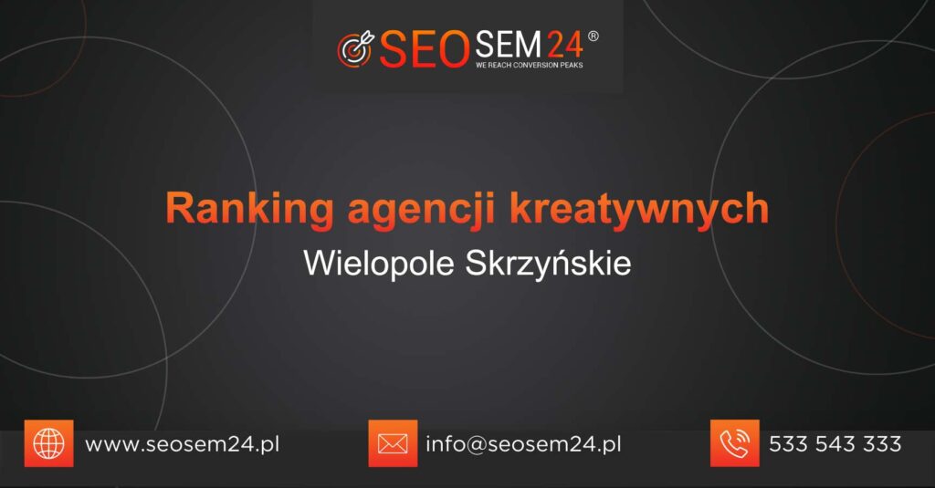 Ranking agencji kreatywnych w Wielopolu Skrzyńskim