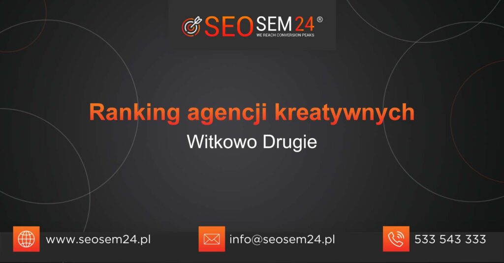 Ranking agencji kreatywnych w Witkowie Drugim