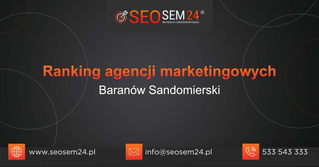 Ranking agencji marketingowych w Baranowie Sandomierskim