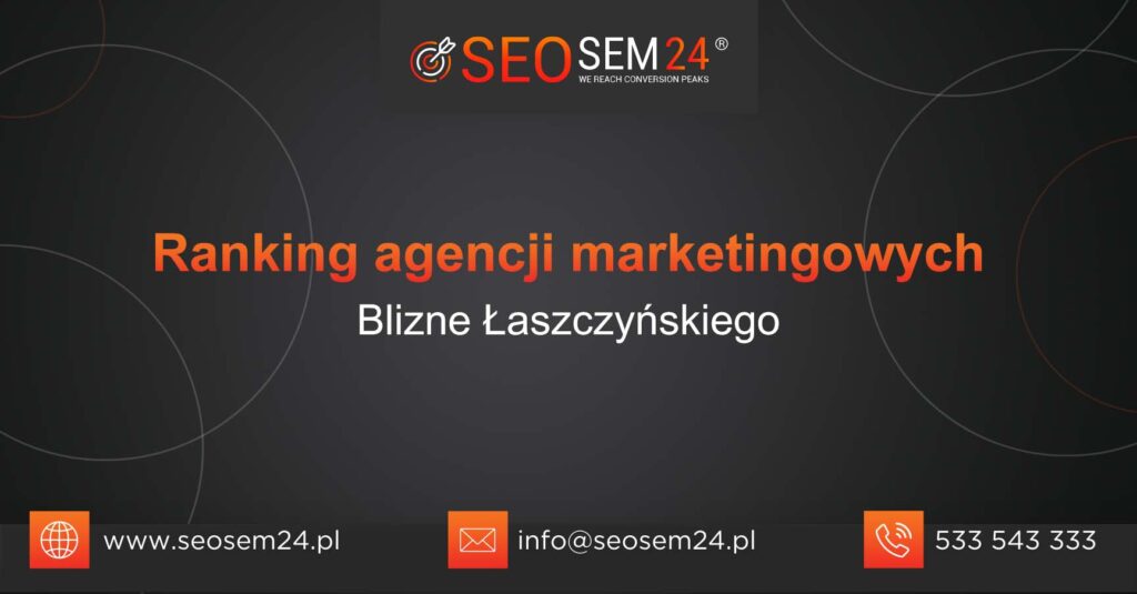 Ranking agencji marketingowych w Bliznem Łaszczyńskiego