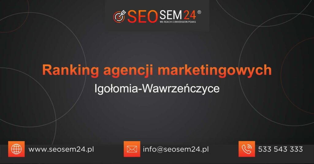 Ranking agencji marketingowych w Igołomi-Wawrzeńczycach