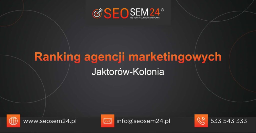 Ranking agencji marketingowych w Jaktorowie-Kolonii