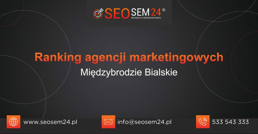 Ranking agencji marketingowych w Międzybrodziu Bialskim