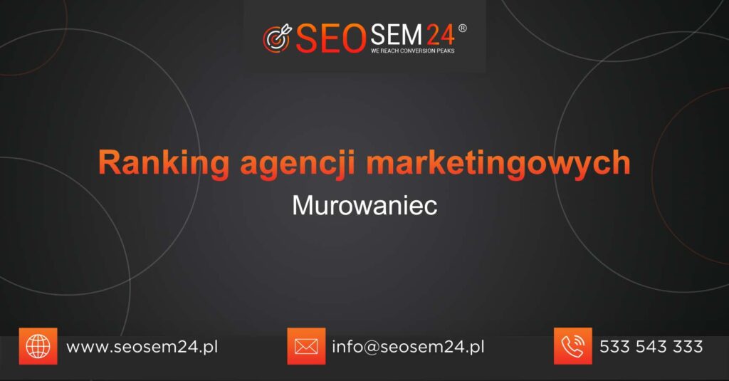 Ranking agencji marketingowych w Murowańcu