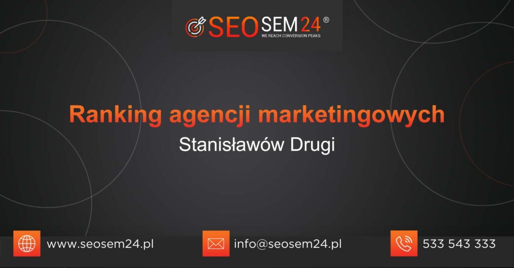 Ranking agencji marketingowych w Stanisławowie Drugim