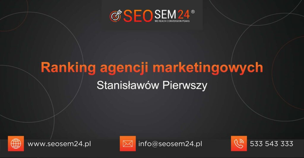 Ranking agencji marketingowych w Stanisławowie Pierwszym