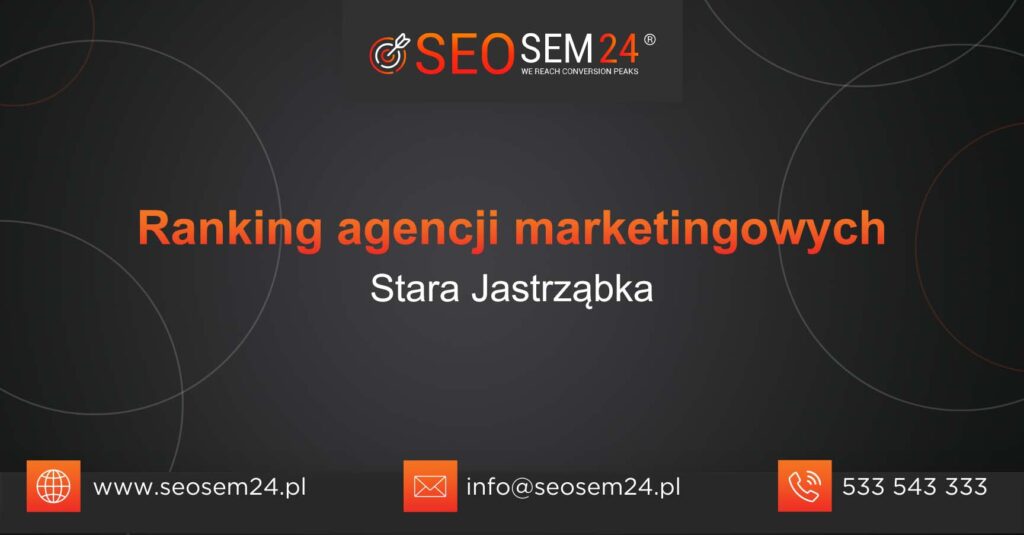 Ranking agencji marketingowych w Starej Jastrząbce