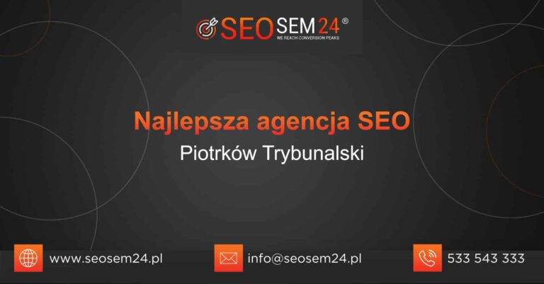Najlepsza agencja SEO w Piotrkowie Trybunalskim
