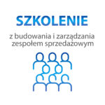 Szkolenie z budowania i zarządzania zespołem sprzedażowym