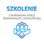 Szkolenie z budowania relacji biznesowych i networkingu