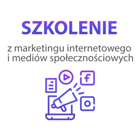 Szkolenie z marketingu internetowego i mediów społecznościowych