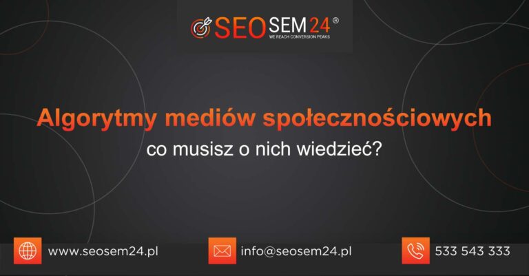 Algorytmy mediów społecznościowych co musisz o nich wiedzieć