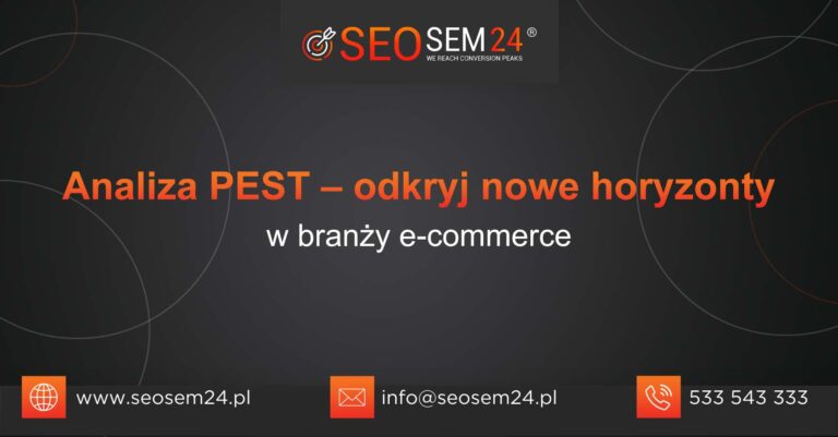 Analiza PEST - odkryj nowe horyzonty w branży e-commerce