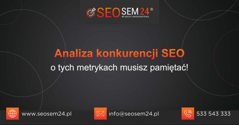 Analiza konkurencji SEO o tych metrykach musisz pamiętać!