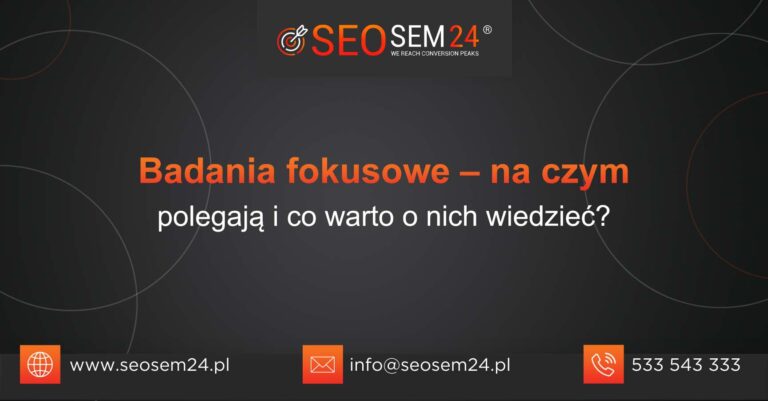 Badania fokusowe na czym polegają i co warto o nich wiedzieć
