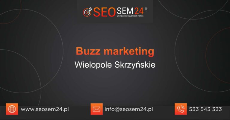 Buzz marketing Wielopole Skrzyńskie