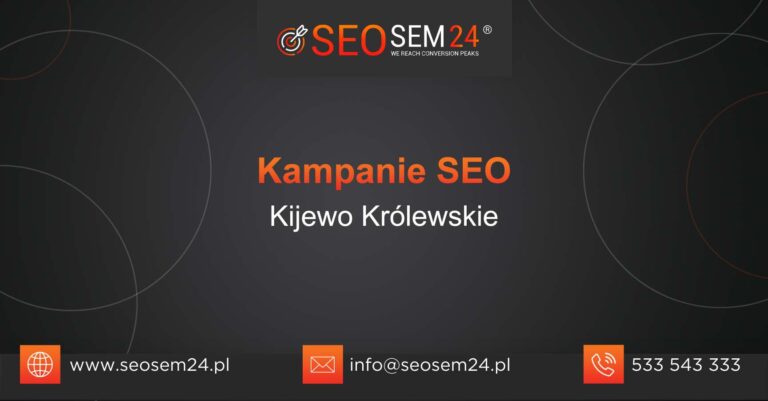 Kampanie SEO Kijewo Królewskie