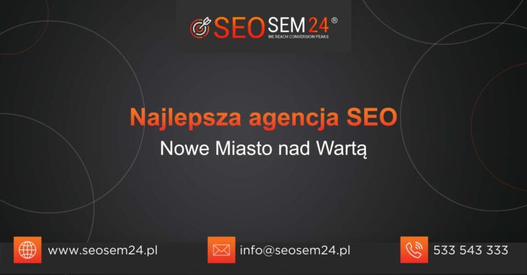 Najlepsza agencja SEO w Nowym Mieście nad Wartą
