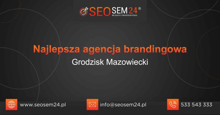Najlepsza agencja brandingowa grodzisk mazowiecki