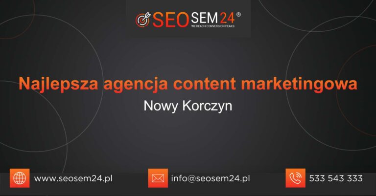 Najlepsza agencja content marketingowa w Nowym Korczynie