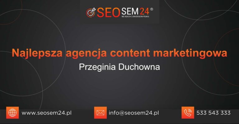 Najlepsza agencja content marketingowa w Przegini Duchownej