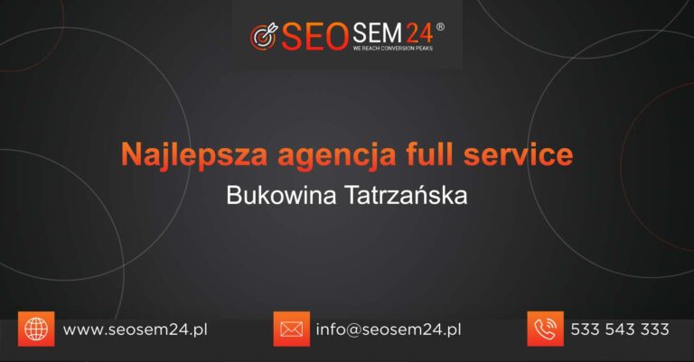 Najlepsza agencja Full Service w Bukowinie Tatrzańskiej