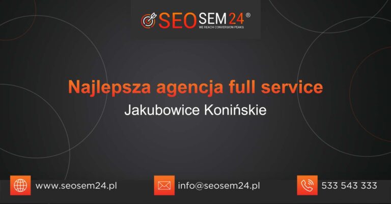 Najlepsza agencja Full Service w Jakubowicach Konińskich