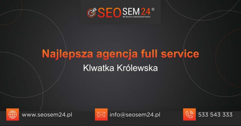 Najlepsza agencja Full Service w Klwatce Królewskiej