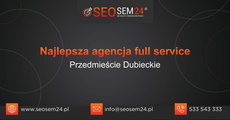 Najlepsza agencja Full Service w Przedmieściu Dubieckim
