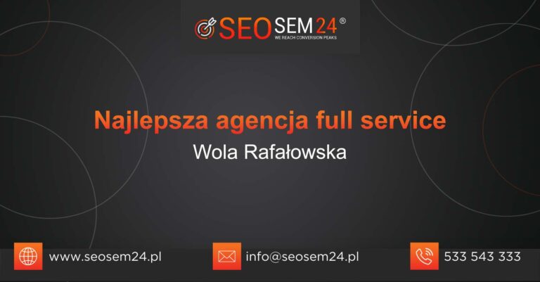 Najlepsza agencja Full Service w Woli Rafałowskiej
