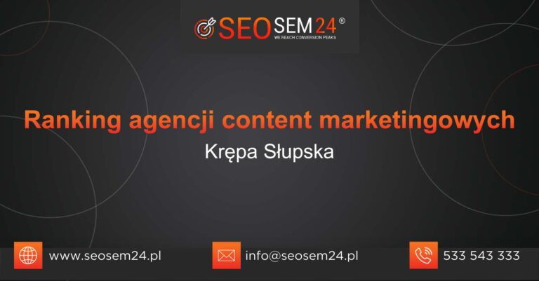 Ranking agencji content marketingowych w Krępie Słupskiej