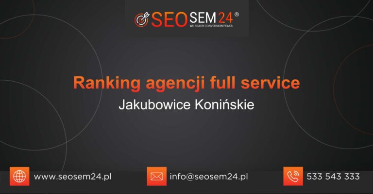 Ranking agencji Full Service w Jakubowicach Konińskich