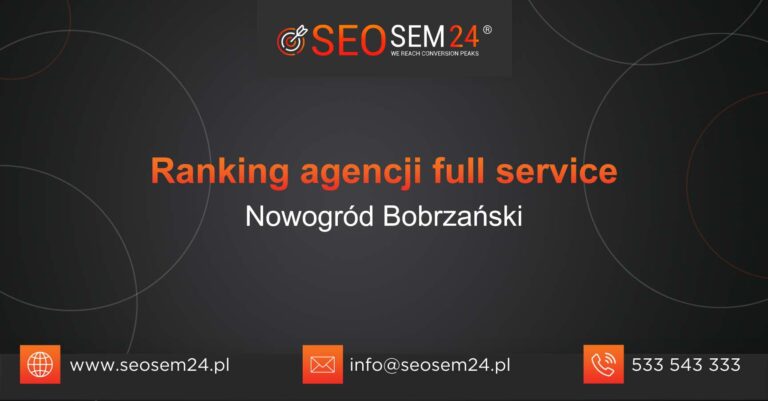 Ranking agencji Full Service w Nowogrodzie Bobrzańskim
