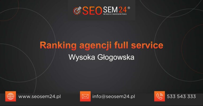 Ranking agencji Full Service w Wysokiej Głogowskiej